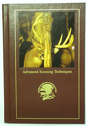 Imagen de archivo de Advanced Scouting Techniques - North American Hunting Club Llibrary - a la venta por HPB-Emerald