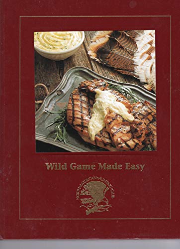 Stock image for Wild Game Made Easy (North American Hunting Club) for sale by Gulf Coast Books