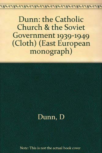 9780914710233: The Catholic Church and the Soviet Government, 1939-1949 (East European monographs)