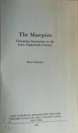 9780914710813: The Mazepists Ukrainian Separatism in the Eighteenth Century (East European Monographs)