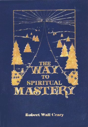 The way to spiritual mastery (9780914711025) by Crary, Robert Wall