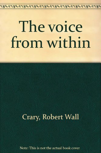 The voice from within (9780914711124) by Crary, Robert Wall
