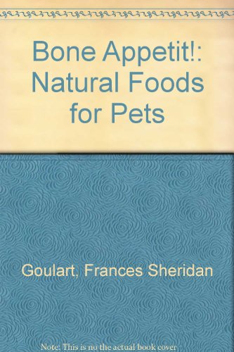 Stock image for Bone Appetit!: Natural Foods for Pets for sale by ThriftBooks-Dallas