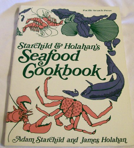 Imagen de archivo de Starchild & Holahan's Seafood cookbook a la venta por -OnTimeBooks-
