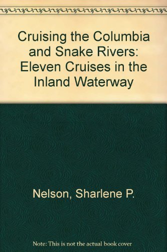 Stock image for Cruising the Columbia and Snake Rivers : Eleven Cruises in the Inland Waterway. for sale by Sara Armstrong - Books