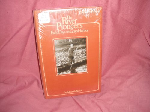 Imagen de archivo de The River Pioneers: Early Days on Grays Harbor a la venta por HPB-Emerald