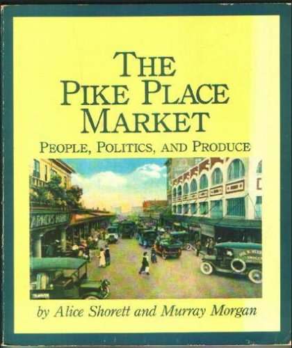 Beispielbild fr Pike Place Market: People, Politics, and Produce zum Verkauf von Books of the Smoky Mountains