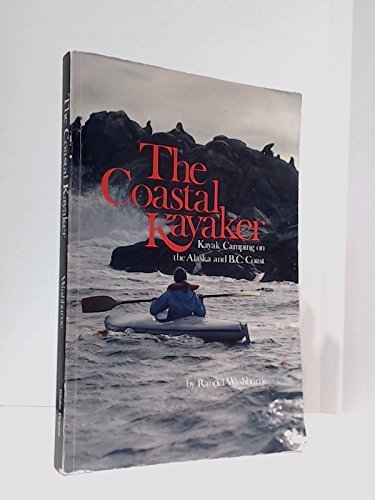 Beispielbild fr The Coastal Kayaker: Kayak Camping on the Alaska and B.C. Coast zum Verkauf von Robinson Street Books, IOBA