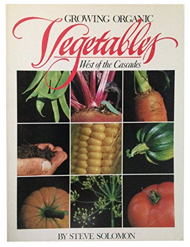 Stock image for Growing organic vegetables west of the Cascades for sale by ThriftBooks-Dallas