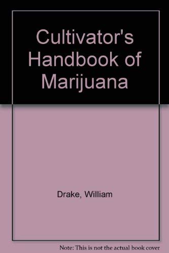 Cultivator's Handbook of Marijuana (9780914728443) by Drake, William