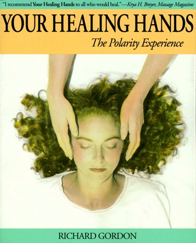 9780914728498: Your Healing Hands: The Polarity Experience