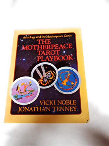 The Motherpeace Tarot Playbook: Astrology and the Motherpeace Cards (9780914728535) by Noble, Vicki; Tenney, Jonathon