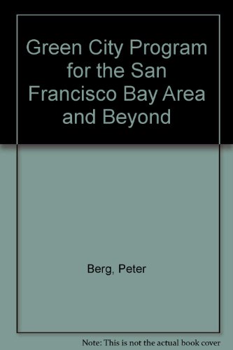 Green City Program for the San Francisco Bay Area and Beyond (9780914728719) by Berg, Peter