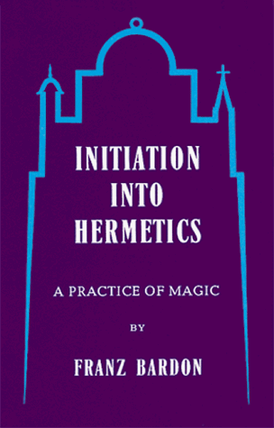 Beispielbild fr Initiation into Hermetics: A Course of Instruction of Magic Theory and Practice zum Verkauf von GoldenWavesOfBooks