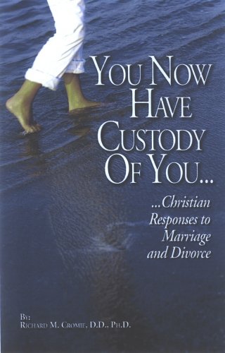 Imagen de archivo de You Now Have Custody of You: Christian Reponses to Marriage and Divorce a la venta por Wonder Book