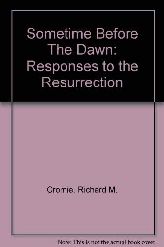 Imagen de archivo de Sometime Before The Dawn: Responses to the Resurrection a la venta por HPB-Emerald