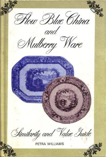 Flow blue china and mulberry ware: Similarity and value guide