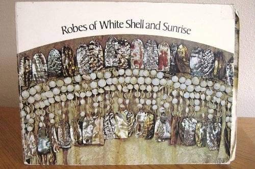 Stock image for Robes of white shell and sunrise: Personal decorative arts of the native American : [catalog of an exhibition] Denver Art Museum, November 9, 1974-January 19, 1975 for sale by ThriftBooks-Atlanta