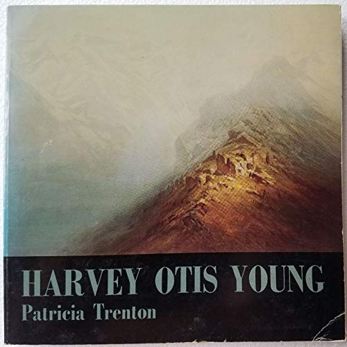 Harvey Otis Young, the lost genius 1840-1901 (9780914738091) by Patricia Trenton