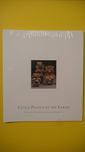 Stock image for Little People of the Earth : Ceramic Figures from Ancient America for sale by Better World Books: West