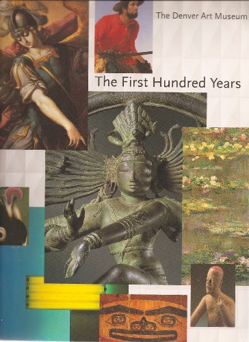 Stock image for The First Hundred Years: The Denver Art Museum for sale by W. Lamm
