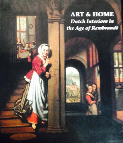 Stock image for Art and Home: Dutch Interiors in the Age of Rembrandt for sale by SecondSale