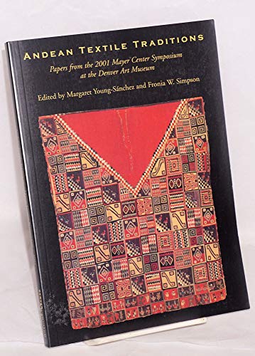 Imagen de archivo de Andean Textile Traditions: Papers from the 2001 Mayer Center Symposium at the Denver Art Museum a la venta por Powell's Bookstores Chicago, ABAA