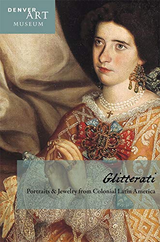 Imagen de archivo de Companion to Glitterati: Portraits and Jewelry from Colonial Latin America at the Denver Art Museum a la venta por ThriftBooks-Dallas