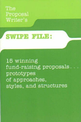 Stock image for The Proposal Writer's Swipe File: Fifteen Winning Fund-Raising Proposals.Prototypes of Approaches, Styles, and Structures for sale by Irish Booksellers