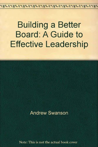 9780914756538: Building a better board: A guide to effective leadership