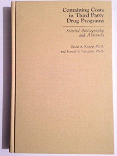 Stock image for Containing Costs in Third Party Drug Programs: selected bibliography and abstracts for sale by Kennys Bookstore