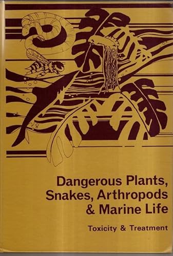 9780914768326: Dangerous Plants, Snakes, Arthropods and Marine Life: Toxicity and Treatment : With Special Reference to the State of Texas