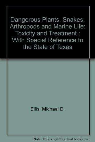 9780914768326: Dangerous Plants, Snakes, Arthropods and Marine Life: Toxicity and Treatment : With Special Reference to the State of Texas