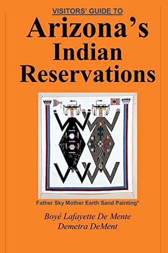 Visitor's Guide to Arizona's Indian Reservations (9780914778141) by Boye Lafayette De Mente; Demetra DeMent