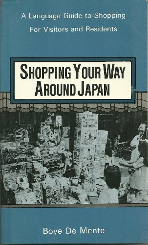 Shopping your way around Japan (9780914778530) by De Mente, Boye