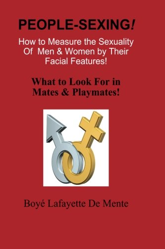 Stock image for How to Measure the Sexuality of Men & Women by Their Facial Features!: What to Look for in Mates & Playmates! for sale by SecondSale