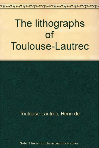 The lithographs of Toulouse-Lautrec (9780914782797) by Toulouse-Lautrec, Henri De