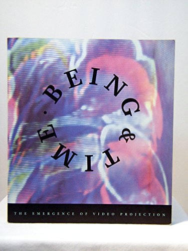 Imagen de archivo de Being & Time The Emergence of Video Projection a la venta por The Second Reader Bookshop