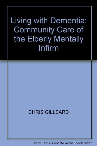 Beispielbild fr Living with Dementia: Community Care of the Elderly Mentally Infirm zum Verkauf von ThriftBooks-Atlanta