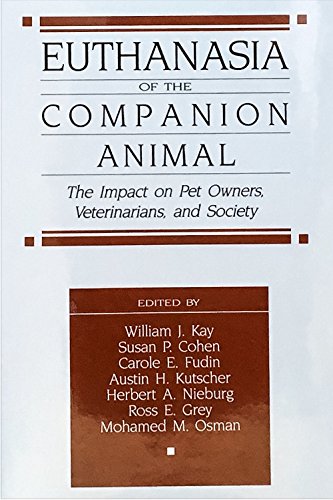 Beispielbild fr Euthanasia of the Companion Animal: The Impact on Pet Owners, Veterinarians, and Society zum Verkauf von Bookmans