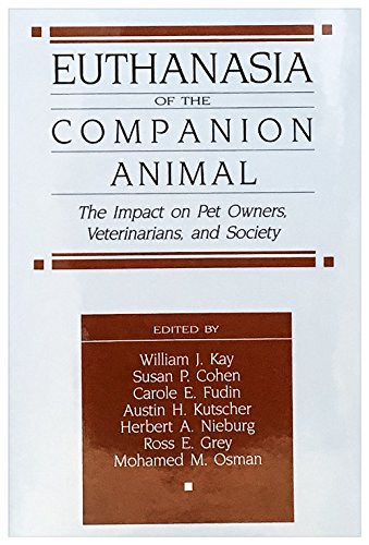 Beispielbild fr Euthanasia of the Companion Animal: The Impact on Owners, Veterinarians, & Society Kay, William J. zum Verkauf von online-buch-de