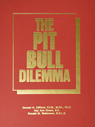 The Pit Bull Dilemma: The Gathering Storm : 1000 Annotated Abstracts from Books, Journals, Magazines, Newspapers and Reports (9780914783367) by Donald H. Clifford; DVM; PhD; Kay Ann Green; Ronald M. Watterson