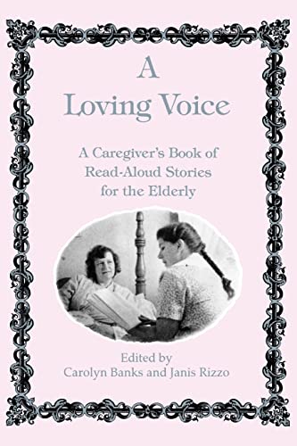 Imagen de archivo de A Loving Voice: A Caregiver's Book of Read-Aloud Stories for the Elderly a la venta por Russell Books