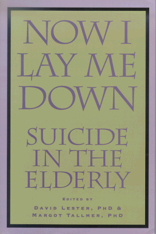 Beispielbild fr Now I Lay Me Down: Suicide in the Elderly zum Verkauf von Red's Corner LLC