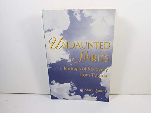 Beispielbild fr Undaunted Spirits: Portraits of Recovery from Trauma zum Verkauf von Read&Dream