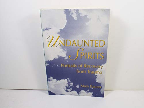 Imagen de archivo de Undaunted Spirits: Portraits of Recovery from Trauma a la venta por ThriftBooks-Dallas