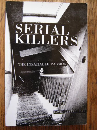 Stock image for Serial Killers: The Insatiable Passion for sale by Reliant Bookstore