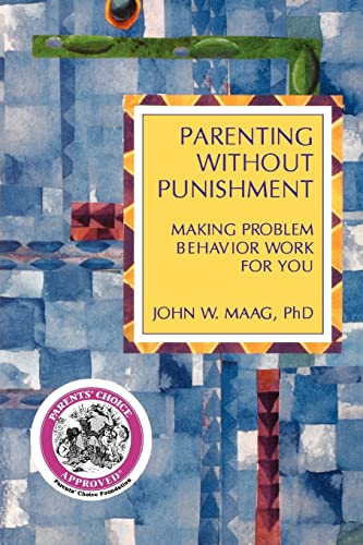 

Parenting Without Punishment: Making Problem Behavior Work for You