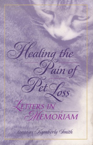 Stock image for Healing the Pain of Pet Loss: Letters in Memoriam for sale by Front Cover Books