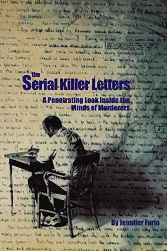 

The Serial Killer Letters: A Penetrating Look Inside the Minds of Murderers [Soft Cover ]